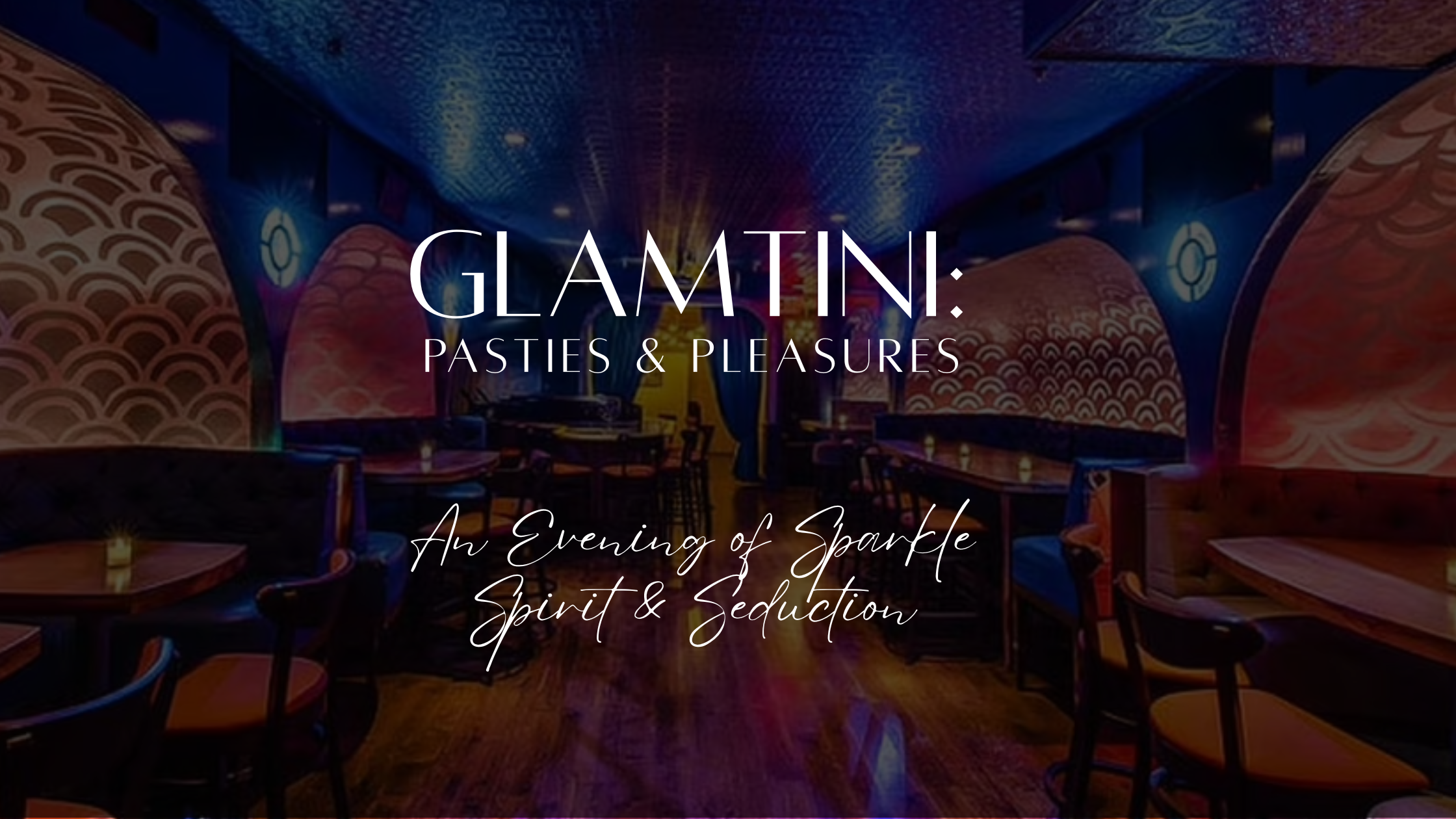 GLAMTINI: PASTIES & PLEASURES An Evening of Vintage Glamour, Gin, and a Hint of Mischief